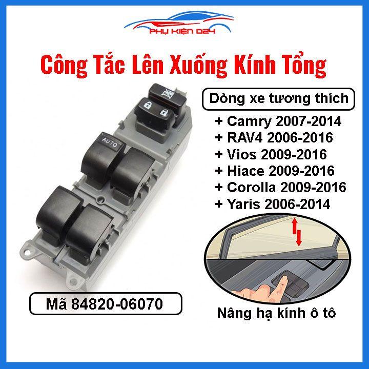 Công tắc kính tổng Camry 2007-2014, RAV4 2006-2016,Vios, Hiace, Corolla 2009-2016, Yaris 2006-2014 mã 84820-06070