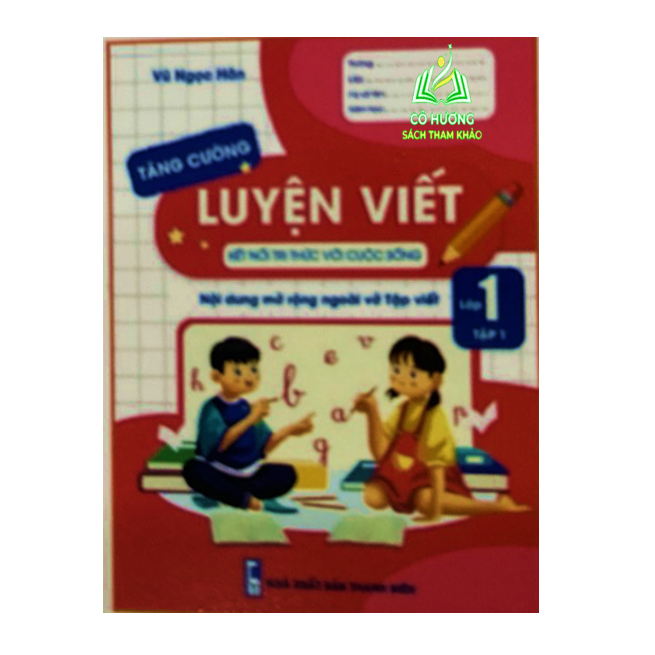 Sách - luyện viết tăng cường - nội dung viết mở rộng ngoài vở tập viết lớp 1 ( kết nối tri thức )