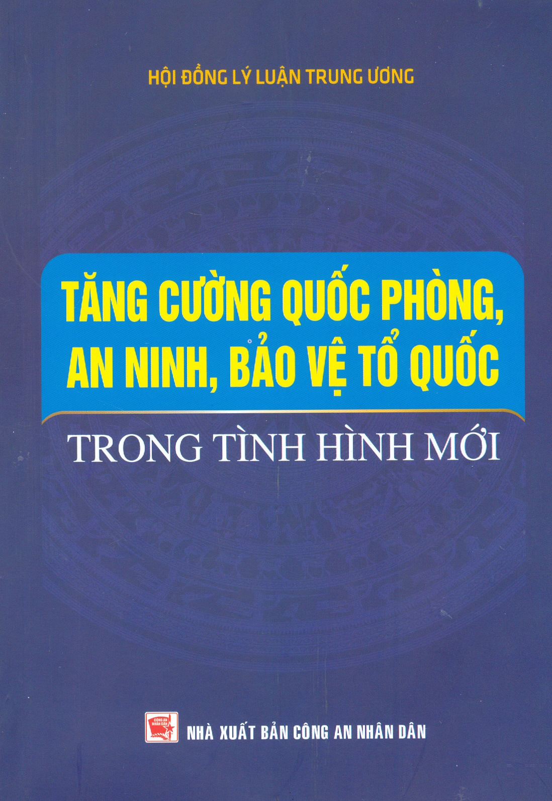 Tăng Cường Quốc Phòng, An Ninh, Bảo Vệ Tổ Quốc Trong Tình Hình Mới