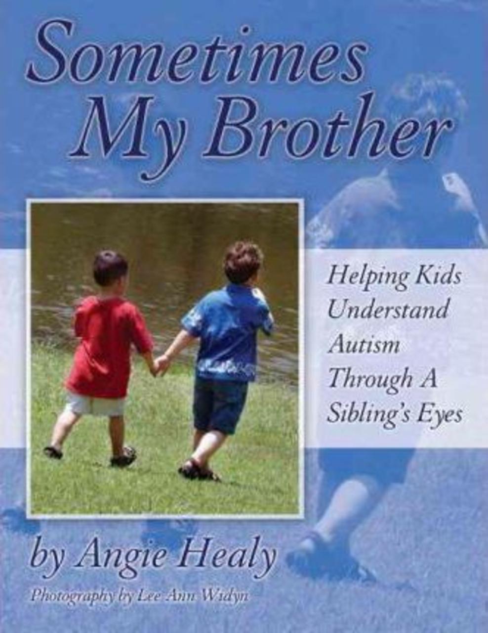 Sách - Sometimes My Brother : Helping Kids Understand Autism Through a Sibling's by Angie Healy