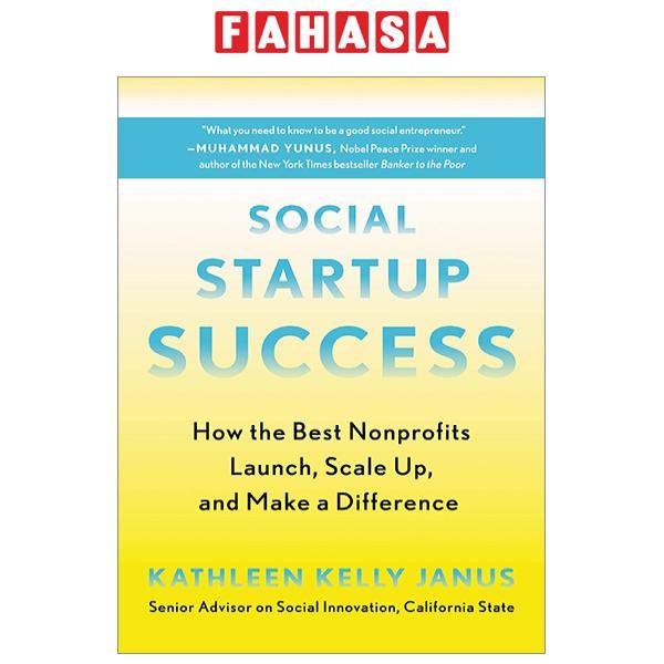 Social Startup Success: How The Best Nonprofits Launch, Scale Up, And Make A Difference