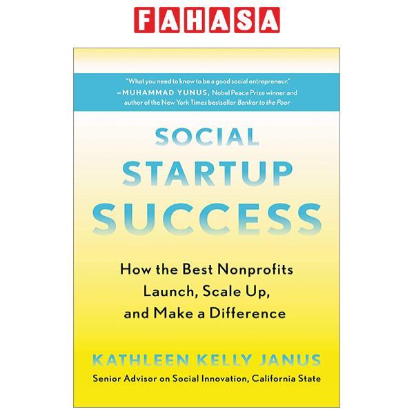Social Startup Success: How The Best Nonprofits Launch, Scale Up, And Make A Difference
