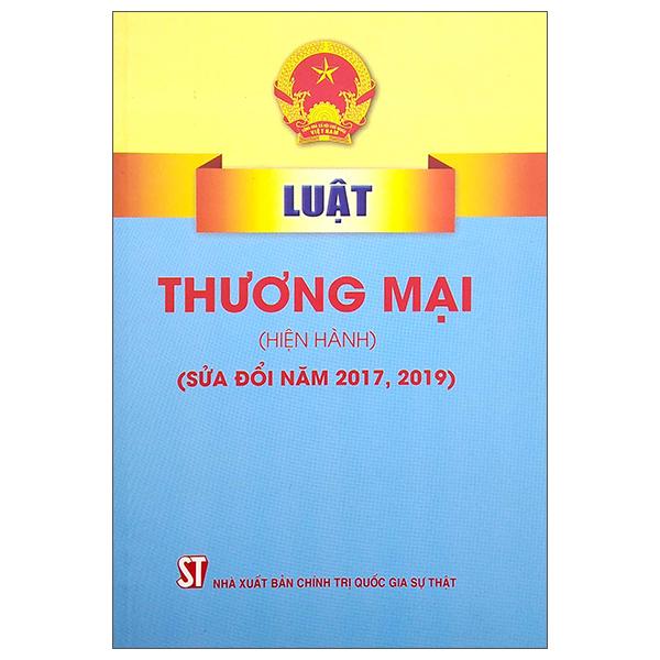 Luật Thương Mại (Hiện Hành) (Sửa Đổi Năm 2017, 2019)