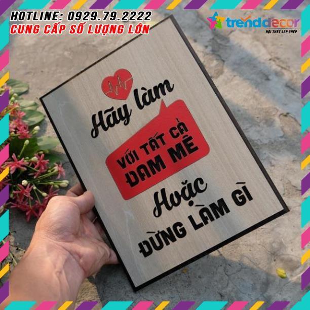 Tranh treo tường Gỗ trang trí phòng tạo động lực - Hãy làm với tất cả đam mê hoặc đừng làm gì TRENDDECOR.VN