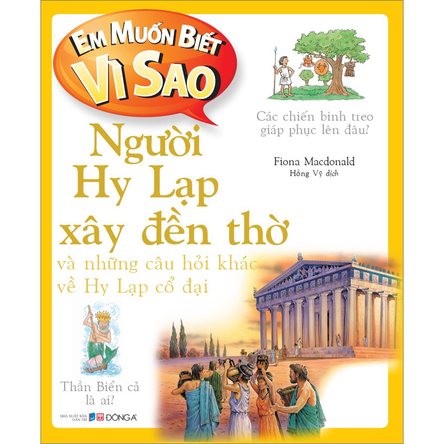Em Muốn Biết Vì Sao Người Hy Lạp Xây Đền Thờ Và Những Câu Hỏi Khác Về
Hy Lạp Cổ Đại