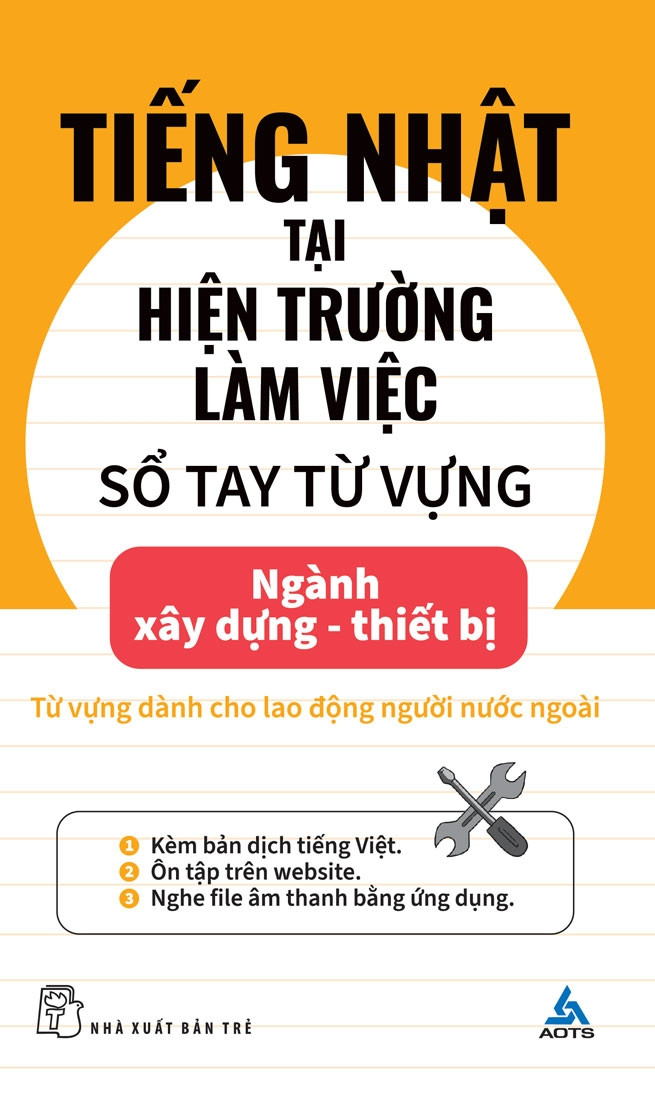 TIẾNG NHẬT TẠI HIỆN TRƯỜNG LÀM VIỆC - Sổ Tay Từ Vựng Ngành Xây Dựng - Thiết Bị - AOTS - The Association For Overseas Technical Scholarship - (bìa mềm) 