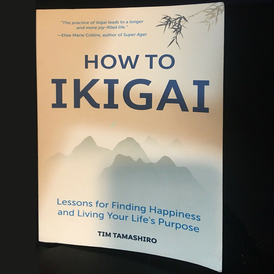 How to Ikigai : Lessons for Finding Happiness and Living Your Life's Purpose