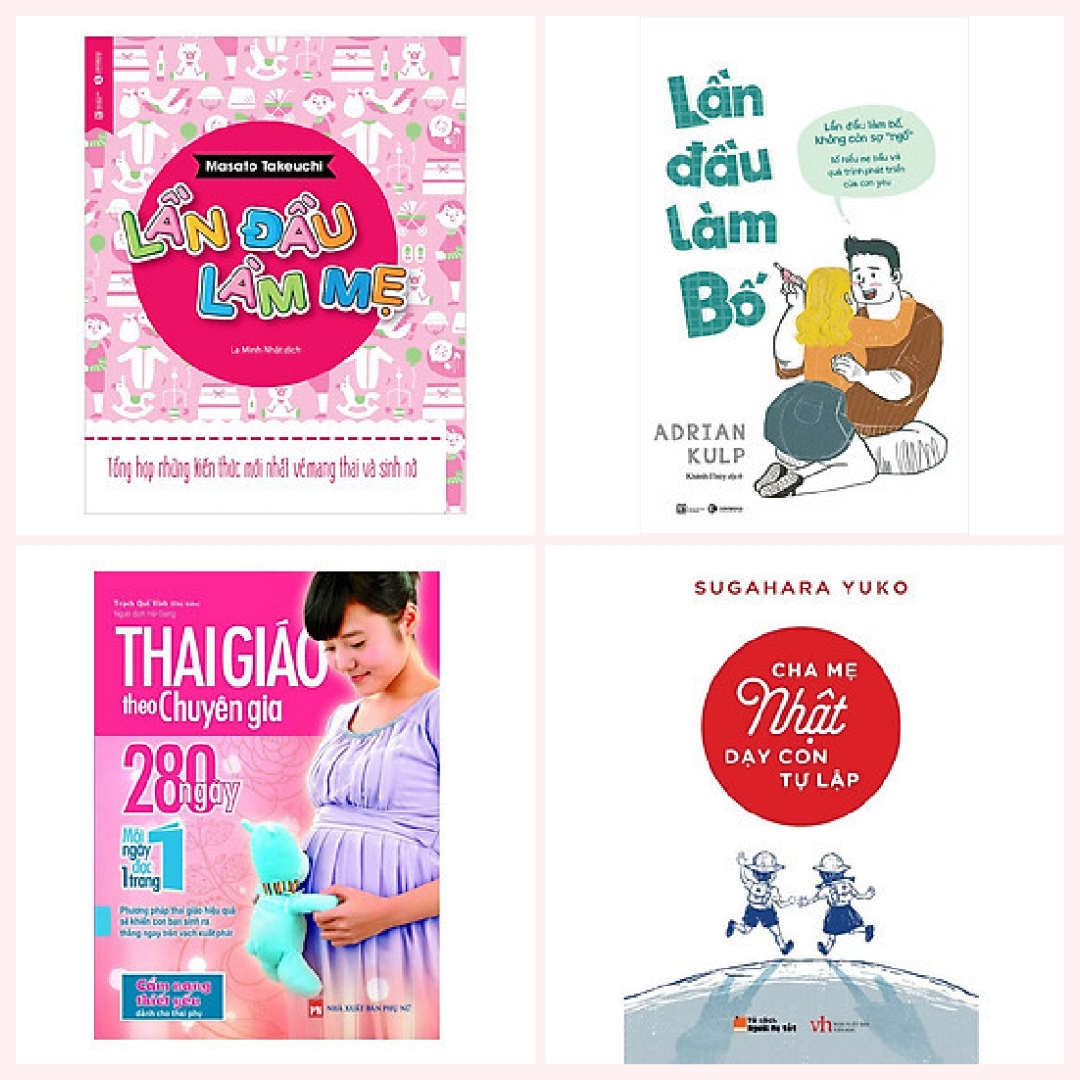 Combo sách hay về nuôi dạy con cho cha mẹ: Lần Đầu Làm Mẹ + Lần Đầu Làm Bố + Thai Giáo Theo Chuyên Gia 280 Ngày + Cha Mẹ Nhật Dạy Con Tự Lập
