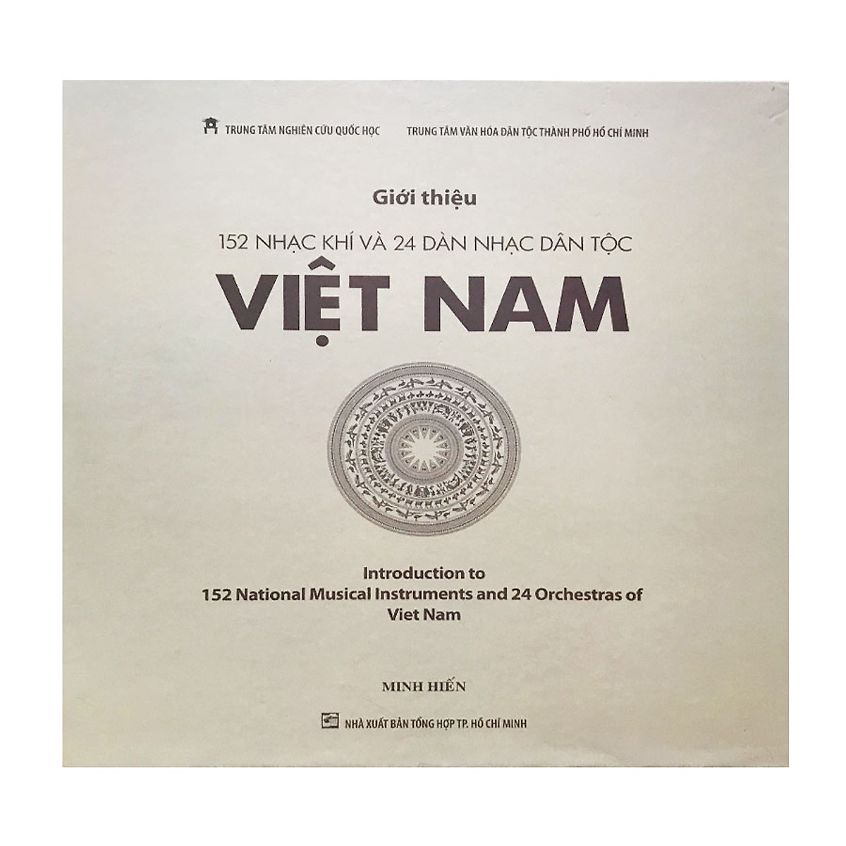 Giới Thiệu 152 Nhạc Khí Và 24 Dàn Nhạc Dân Tộc Việt Nam (bìa cứng) - Minh Hiến (Trung tâm Nghiên cứu Quốc Học)
