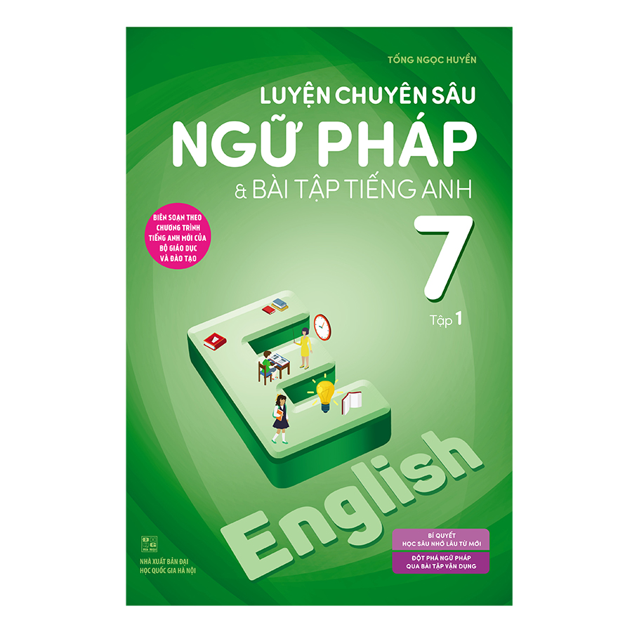 Luyện Chuyên Sâu Ngữ Pháp Và Bài Tập Tiếng Anh 7 Tập 1 (Chương Trình Mới)