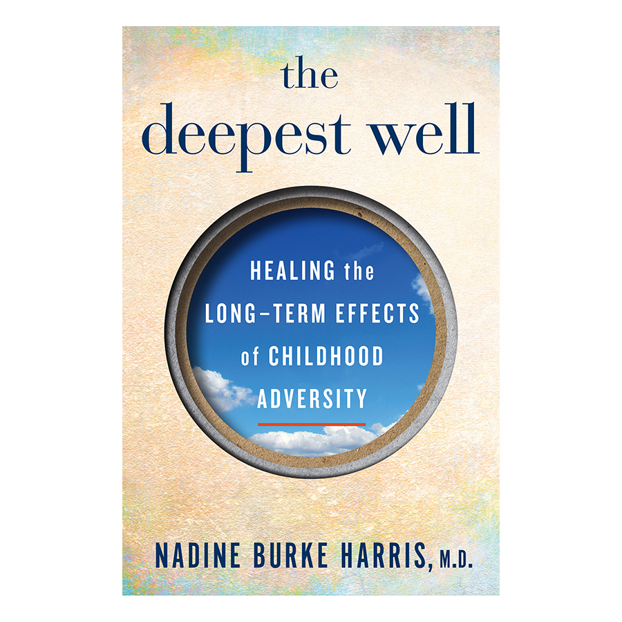 The Deepest Well: Healing the Long-Term Effects of Childhood Adversity (Paperback)