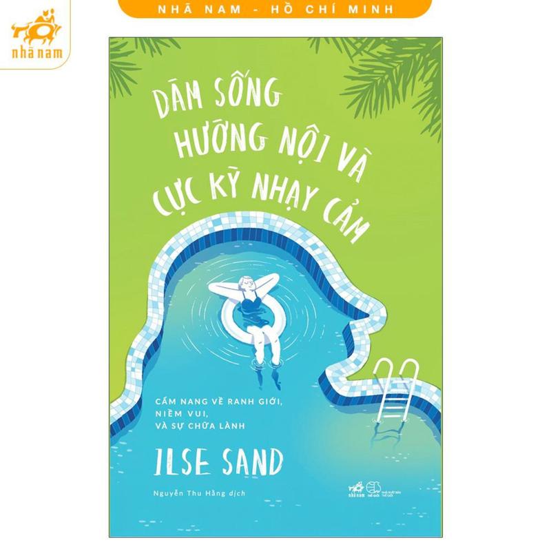 Sách - Dám sống hướng nội và cực kỳ nhạy cảm: Cẩm nang về ranh giới, niềm vui và sự chữa lành (Nhã Nam HCM)