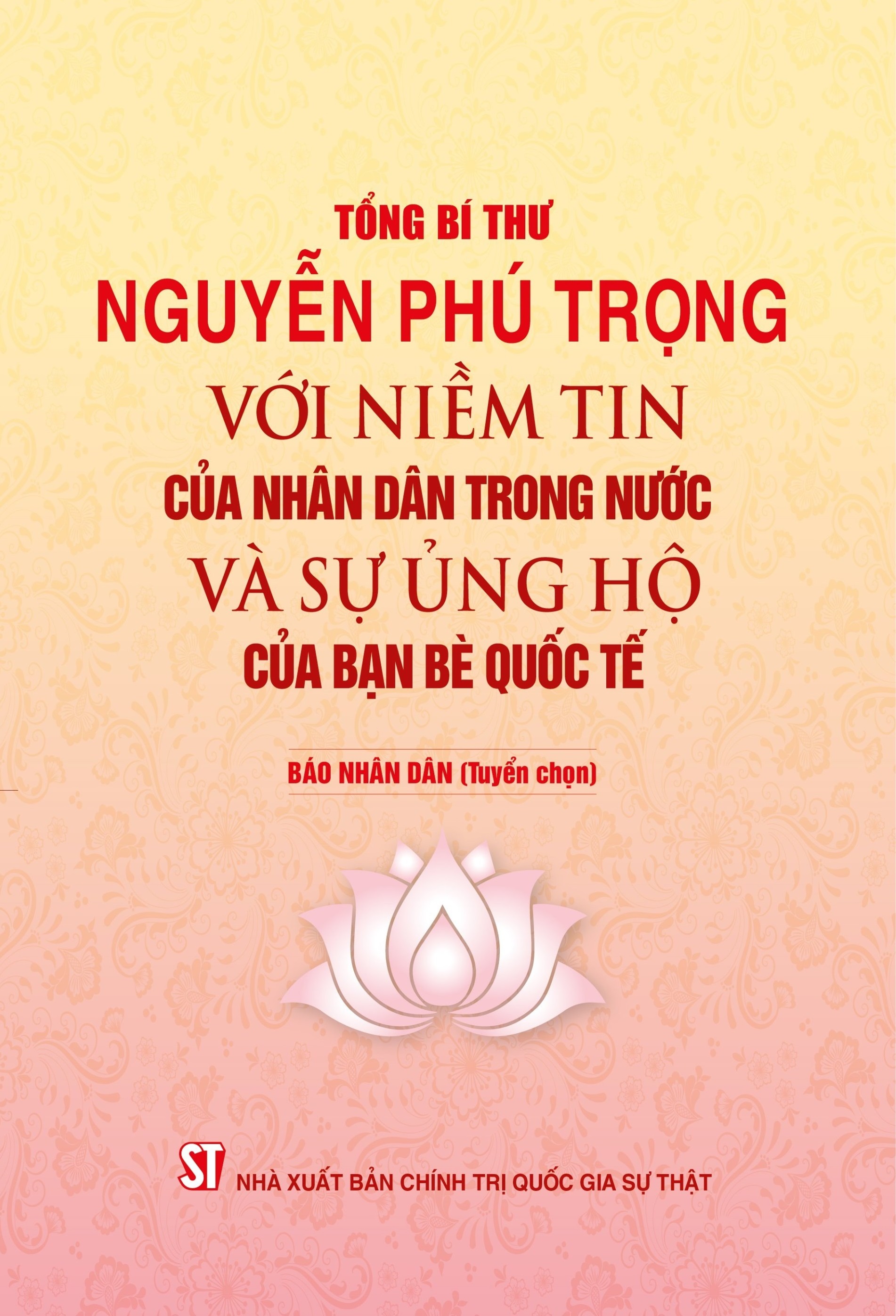 Tổng Bí thư Nguyễn Phú Trọng với niềm tin của nhân dân trong nước và sự ủng hộ của bạn bè quốc tế