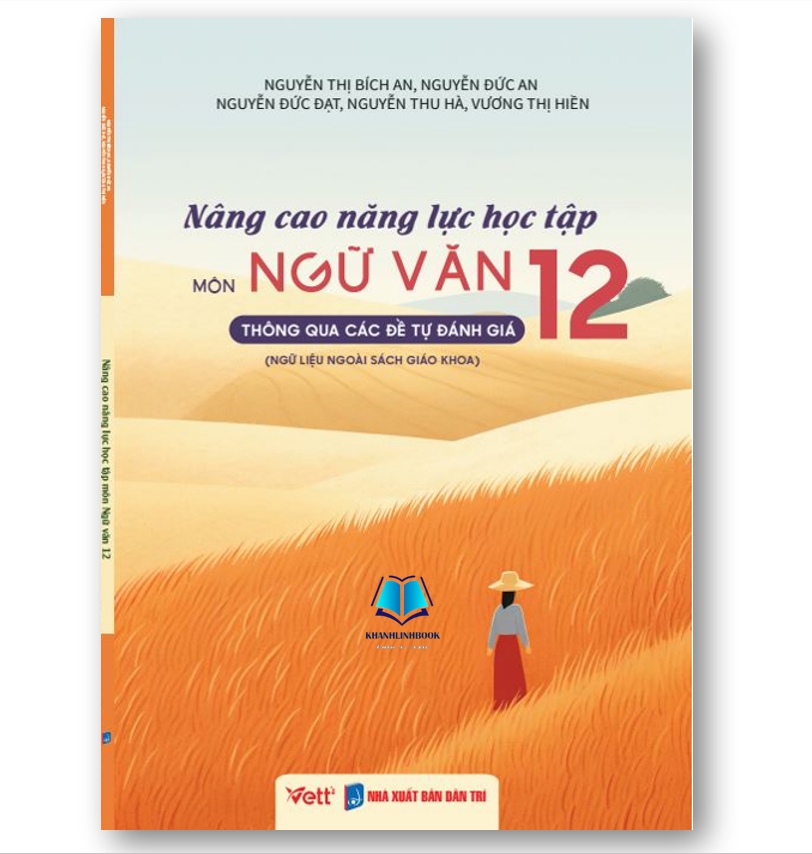 Sách - Nâng cao năng lực học tập môn Ngữ văn 12 thông qua các đề tự đánh giá (Ngữ liệu ngoài sách giáo khoa)