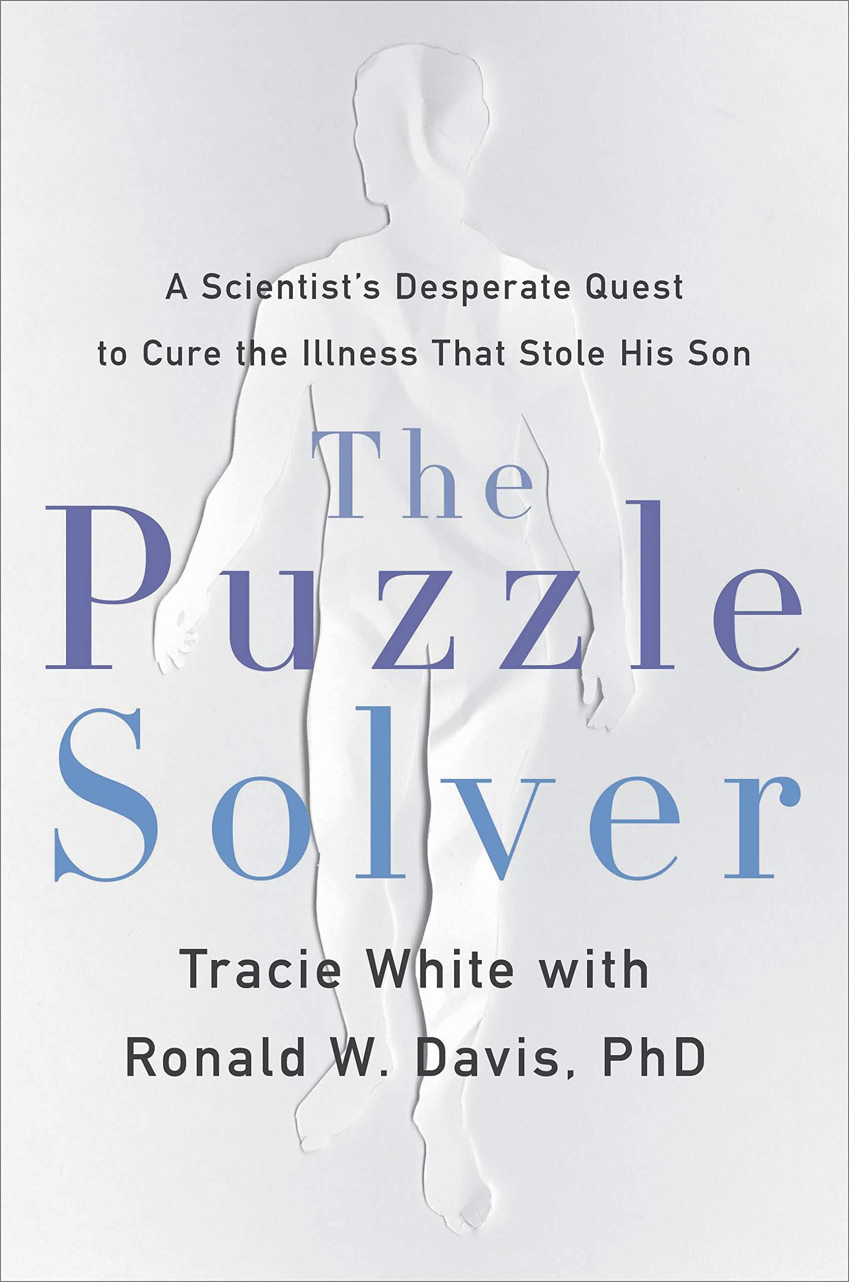 The Puzzle Solver: A Scientist's Desperate Quest To Cure the Illness That Stole His Son