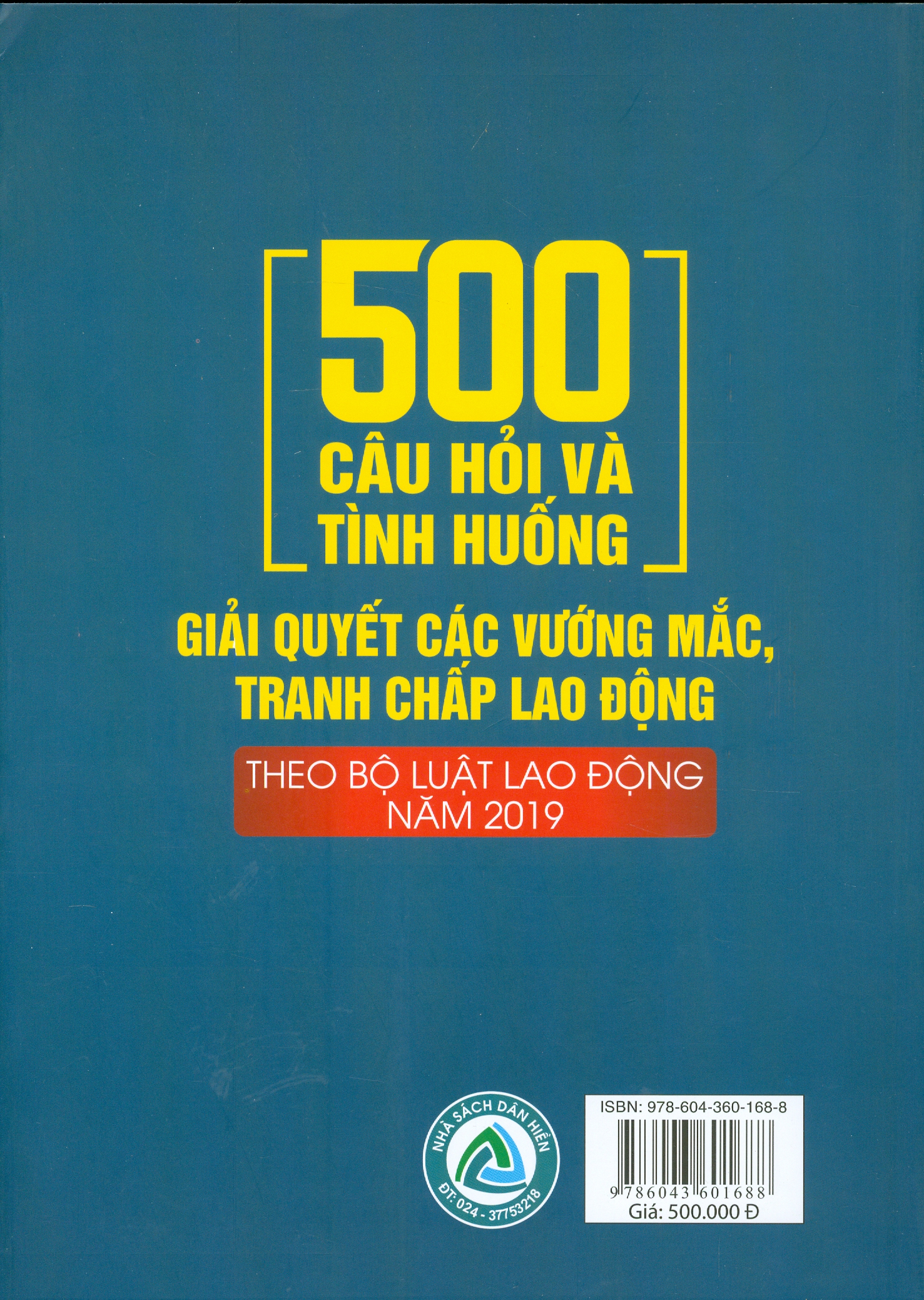 500 Câu Hỏi Và Tình Huống Giải Quyết Các Vướng Mắc, Tranh Chấp Lao Động Theo Bộ Luật Lao Động Năm 2019