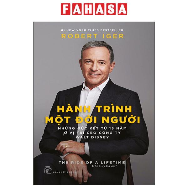 Hành Trình Một Đời Người: Những Đúc Kết Từ 15 Năm Ở Vị Trí Ceo Công Ty Walt Disney