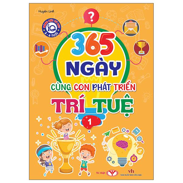 Sách - Năng Lực Tư Duy IQ 3-6 Tuổi - 365 Ngày Cùng Con Phát Triển Trí Tuệ - Tập 1