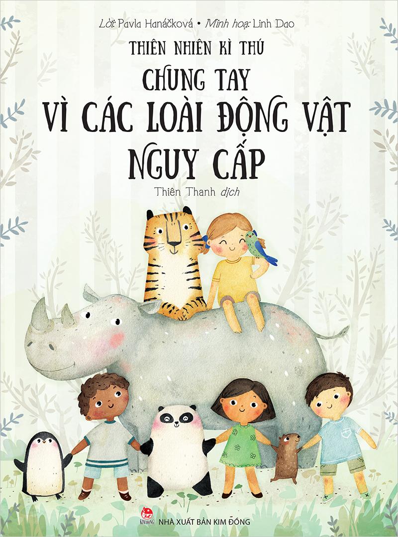 Kim Đồng - Thiên nhiên kì thú - Chung tay vì các loài động vật nguy cấp