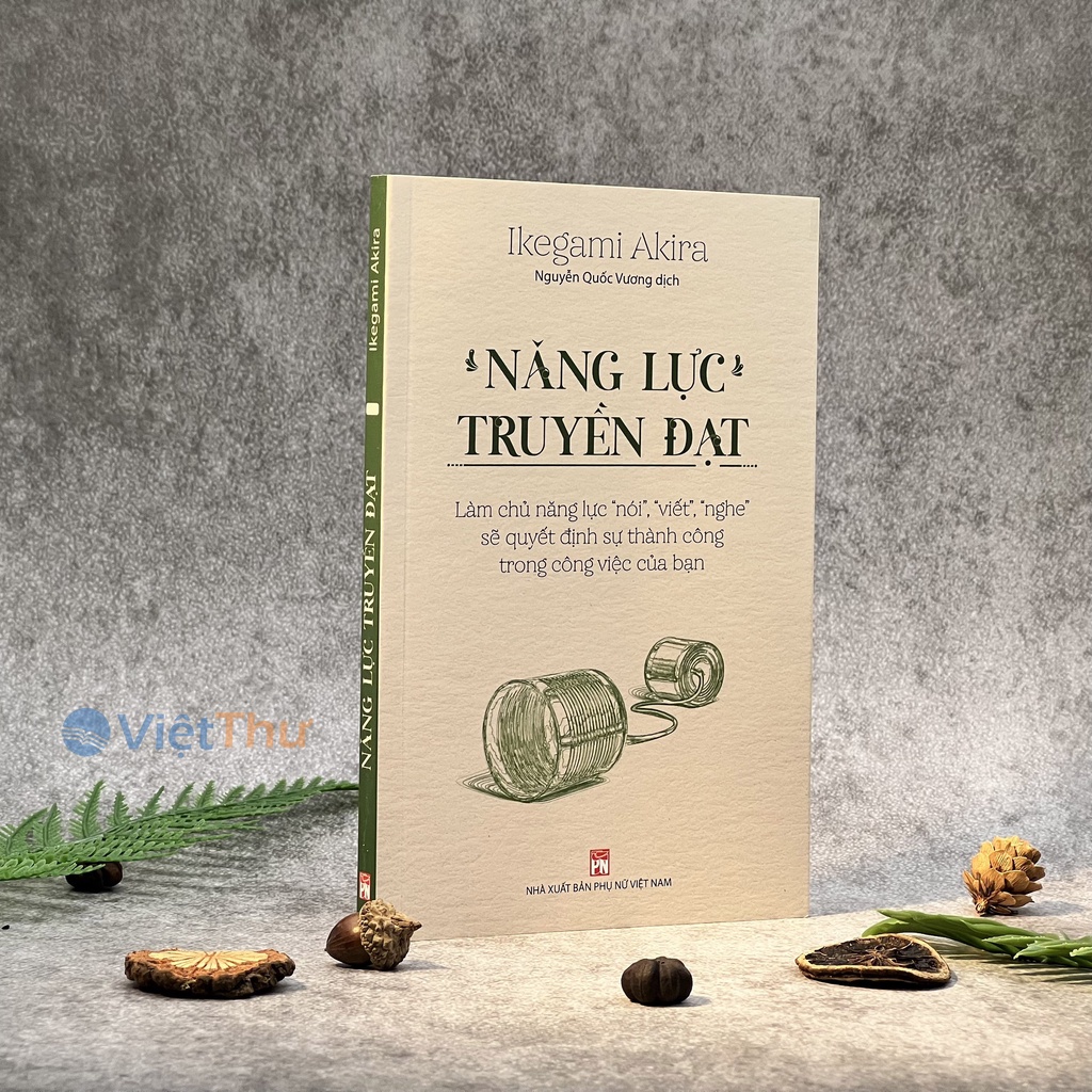 Năng Lực Truyền Đạt – Làm Chủ Năng Lực “Nói”, “Viết”, “Nghe” Sẽ Quyết Định Sự Thành Công Trong Công Việc Của Bạn