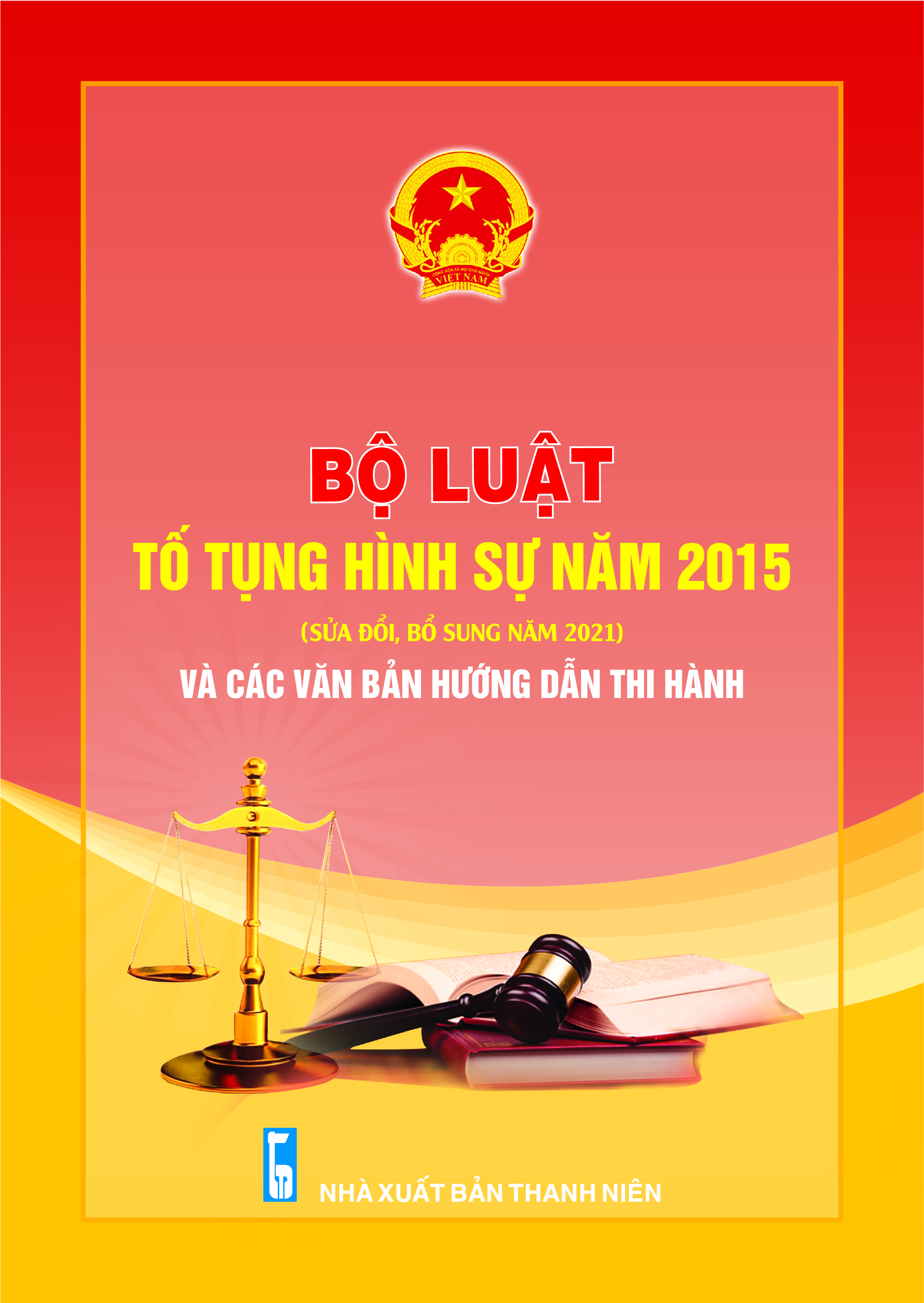 Bộ luật Tố tụng hình sự năm 2015 (Sửa đổi, bổ sung năm 2021) và các văn bản hướng dẫn thi hành