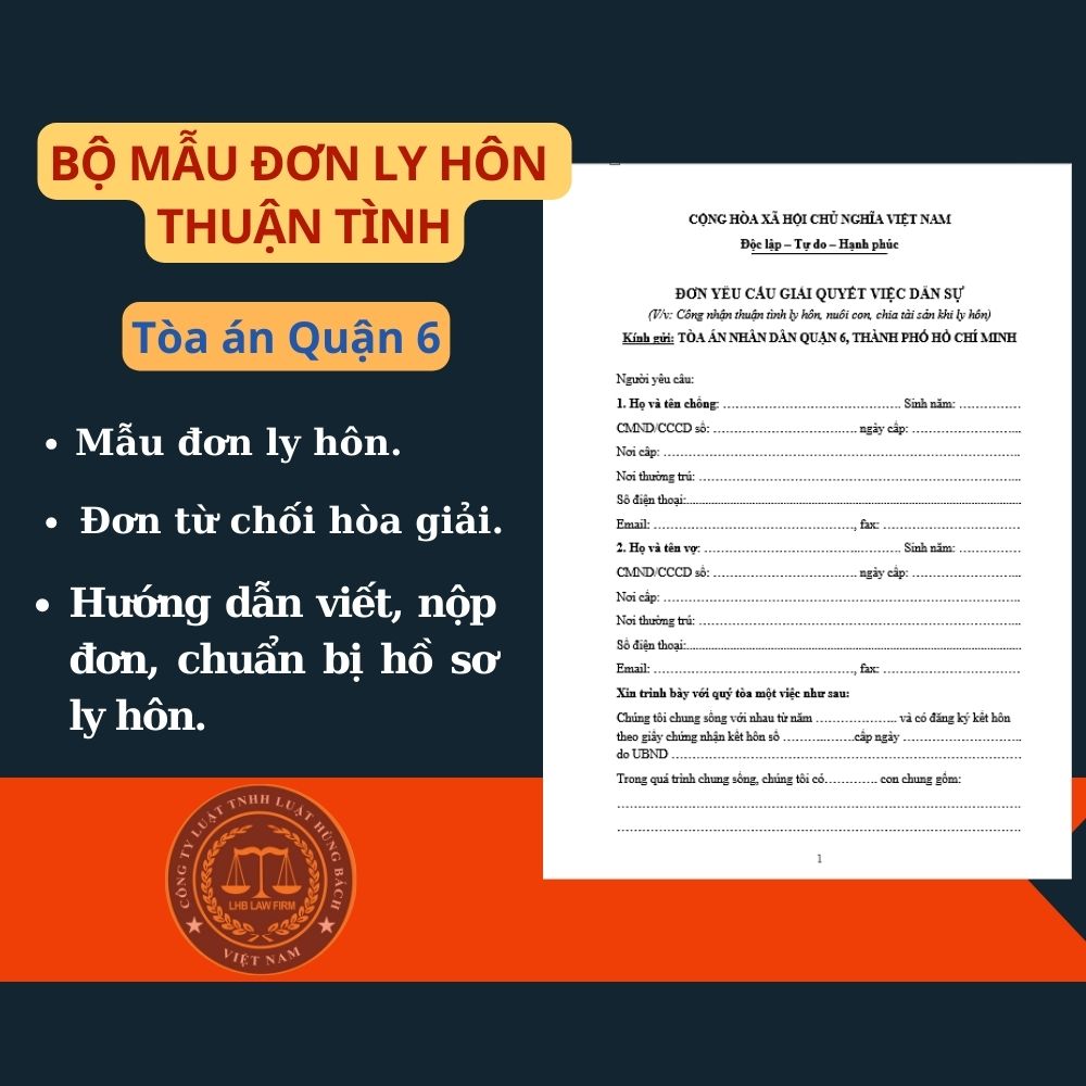 Mẫu đơn ly hôn thuận tình Tòa án quận 6 + tài liệu luật sư hướng dẫn chi tiết