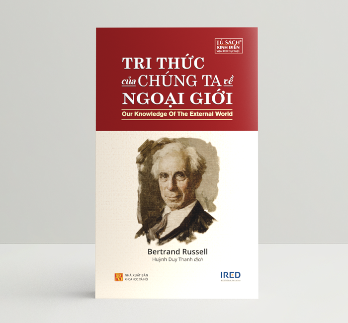 Tri Thức Của Chúng Ta Về Ngoại Giới Our Knowledge of the External World – Bertrand Russell – IRED Books