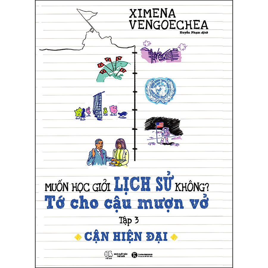 Muốn Học Giỏi Lịch Sử Không? Tớ Cho Cậu Mượn Vở Tập 3: Cận Hiện Đại (Tái Bản)