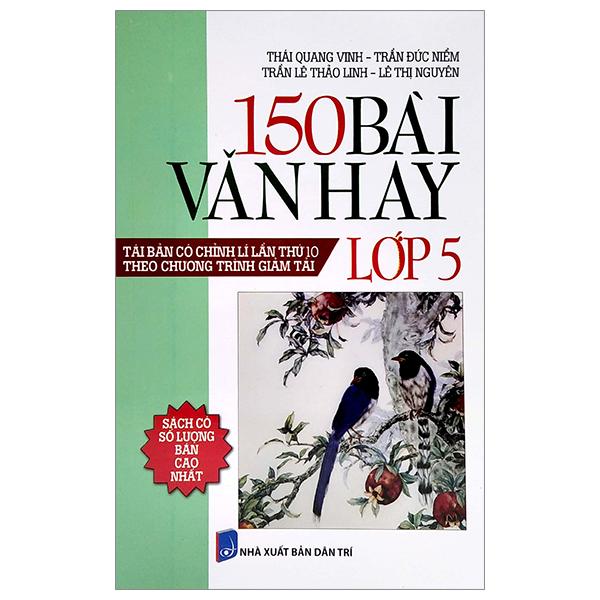 150 Bài Văn Hay Lớp 5 (Tái Bản Có Chỉnh Lí Lần Thứ 10) (Theo Chương Trình Giảm Tải)