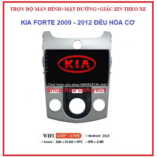 Combo Màn Hình DVD Android và mặt dưỡng Theo Xe KIA FORTE đời 2009-2012 ĐIỀU HÒA CƠ, màn dùng sim 4G hoặc kết nối WIFI