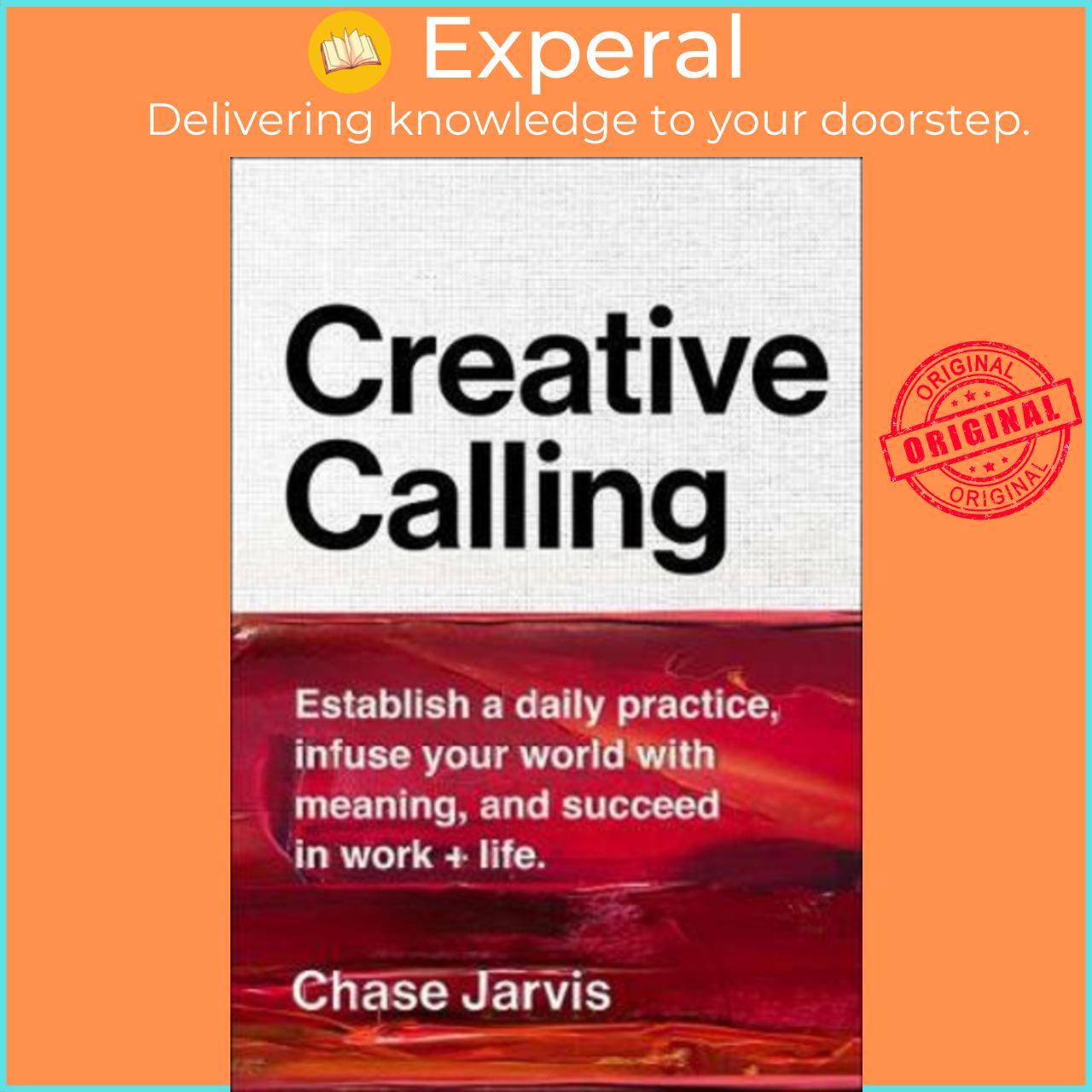 Sách - Creative Calling : Establish a Daily Practice, Infuse Your World with Mea by Chase Jarvis