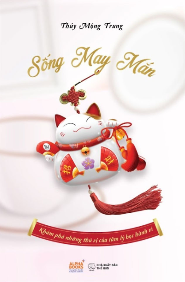 Sống May Mắn - Khám Phá Những Thú Vị Của Tâm Lý Học Hành Vi - AL