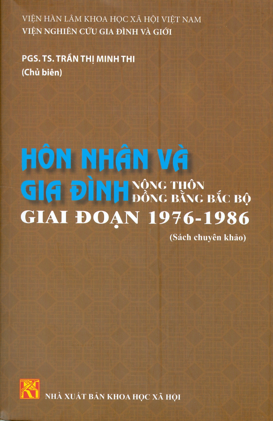 HÔN NHÂN VÀ GIA ĐÌNH Nông Thôn Đồng Bằng Bắc Bộ Giai Đoạn 1976 - 1986 (Sách chuyên khảo)