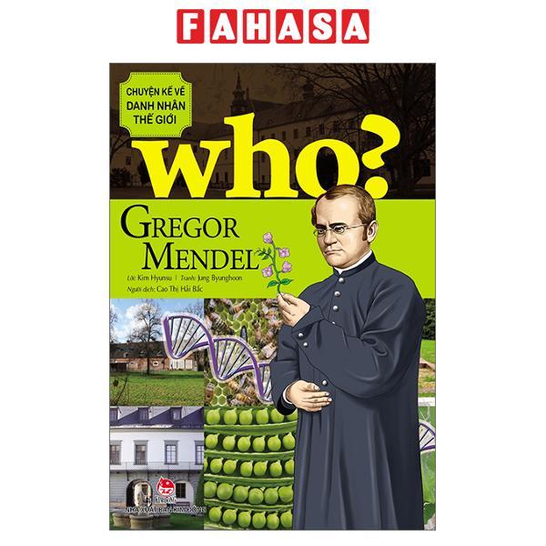 WHO Chuyện Kể Về Danh Nhân Thế Giới Gregor Mendel Tái Bản 2023