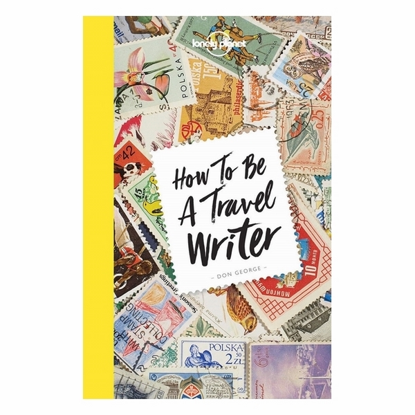 How To Be A Travel Writer 4