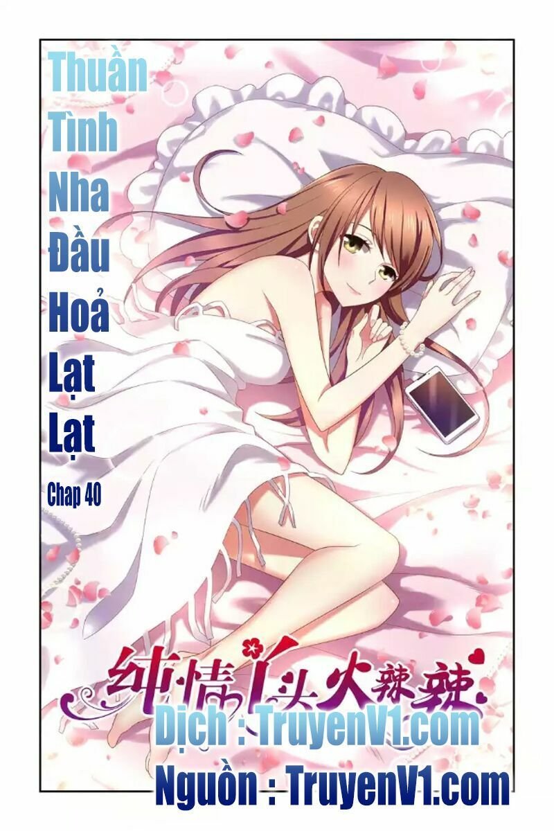 thuần tình nha đầu hoả lạt lạt 2 chapter 40 1