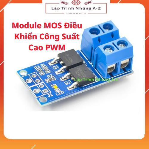 [Lập Trình Nhúng A-Z][G39] Module MOS Điều Khiển Công Suất Cao PWM