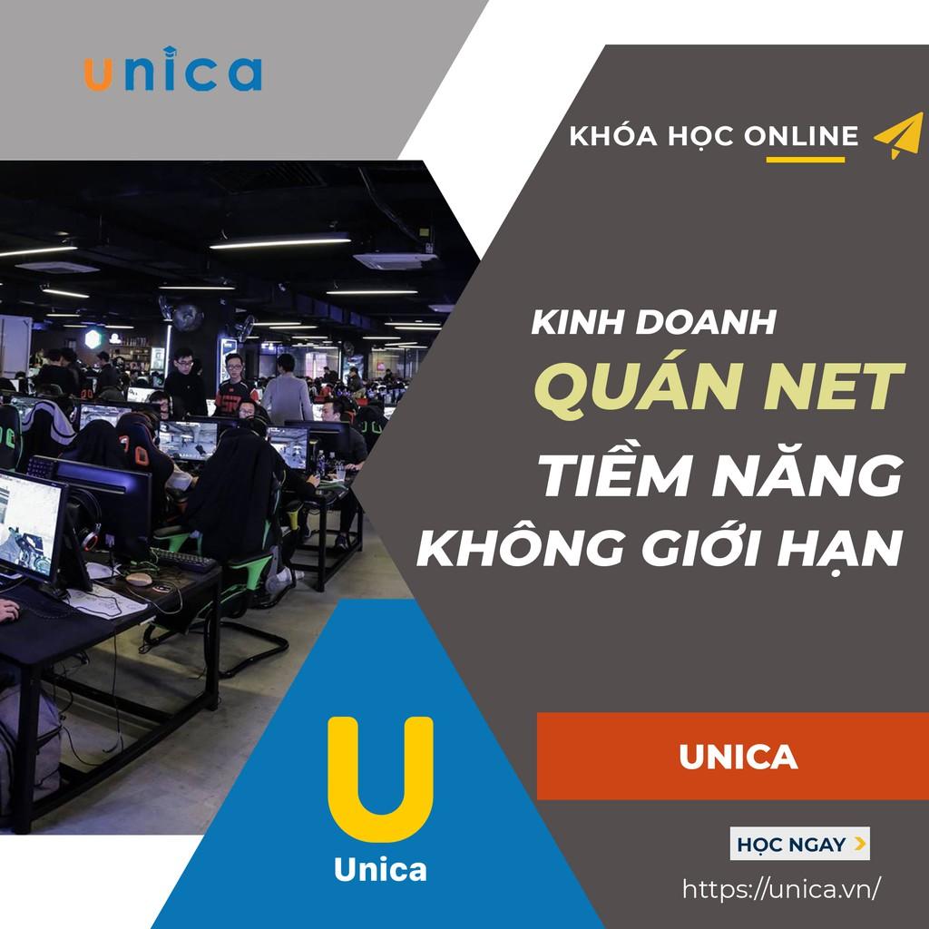  Khóa học KINH DOANH - Kinh doanh quán Net - Tiềm năng không giới hạn UNICA.VN