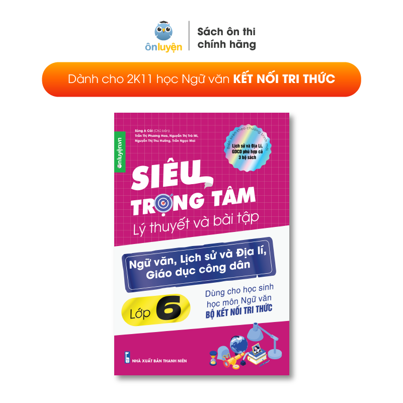 Lớp 6 - Sách Siêu trọng tâm lớp 6 môn Văn, Sử, Địa, GDCD dùng cho bộ Kết nối