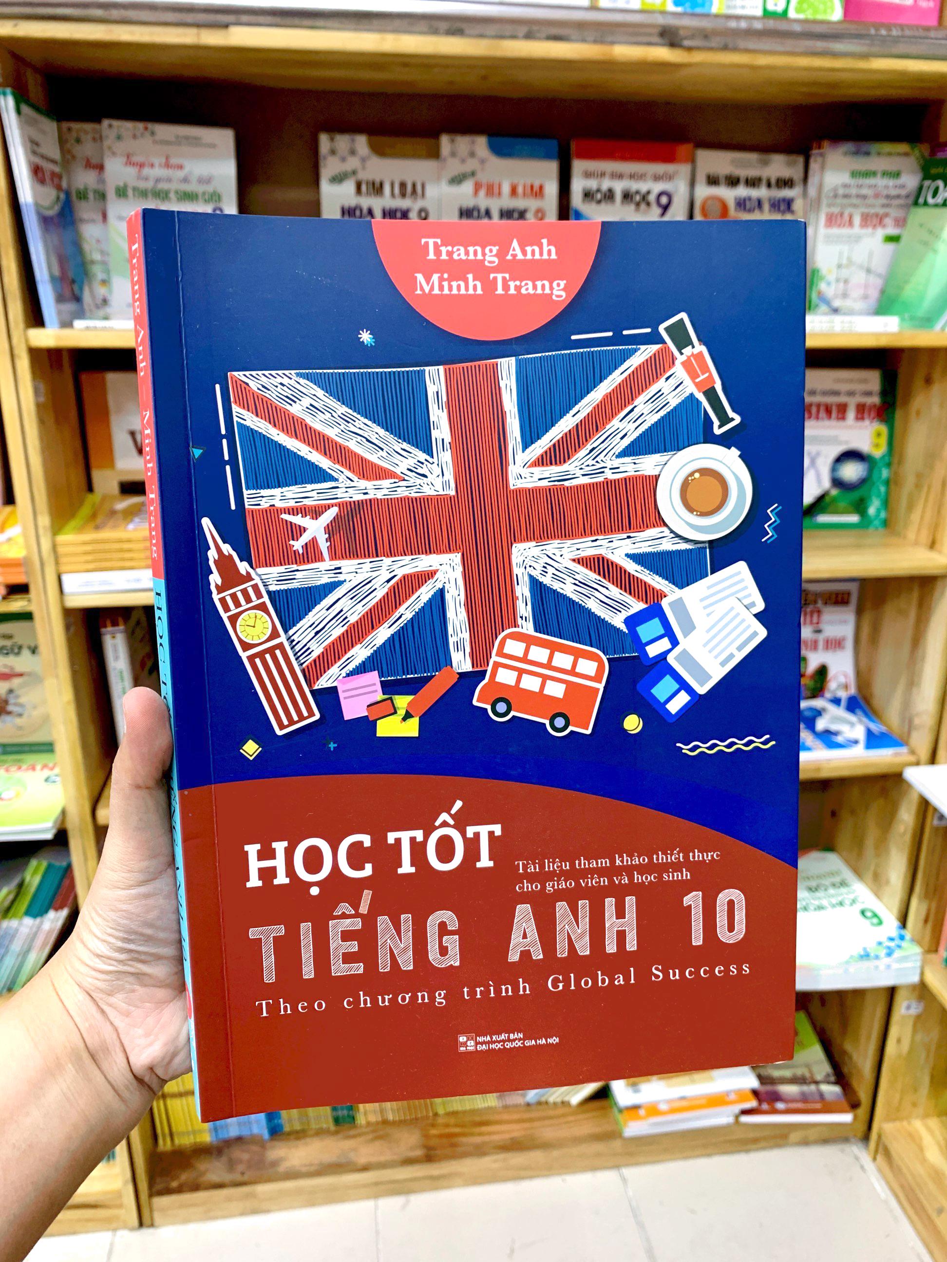 Học Tốt Tiếng Anh 10 - Theo Chương Trình Global Success (Tài Liệu Tham Khảo Thiết Thực Cho Giáo Viên Và Học Sinh)