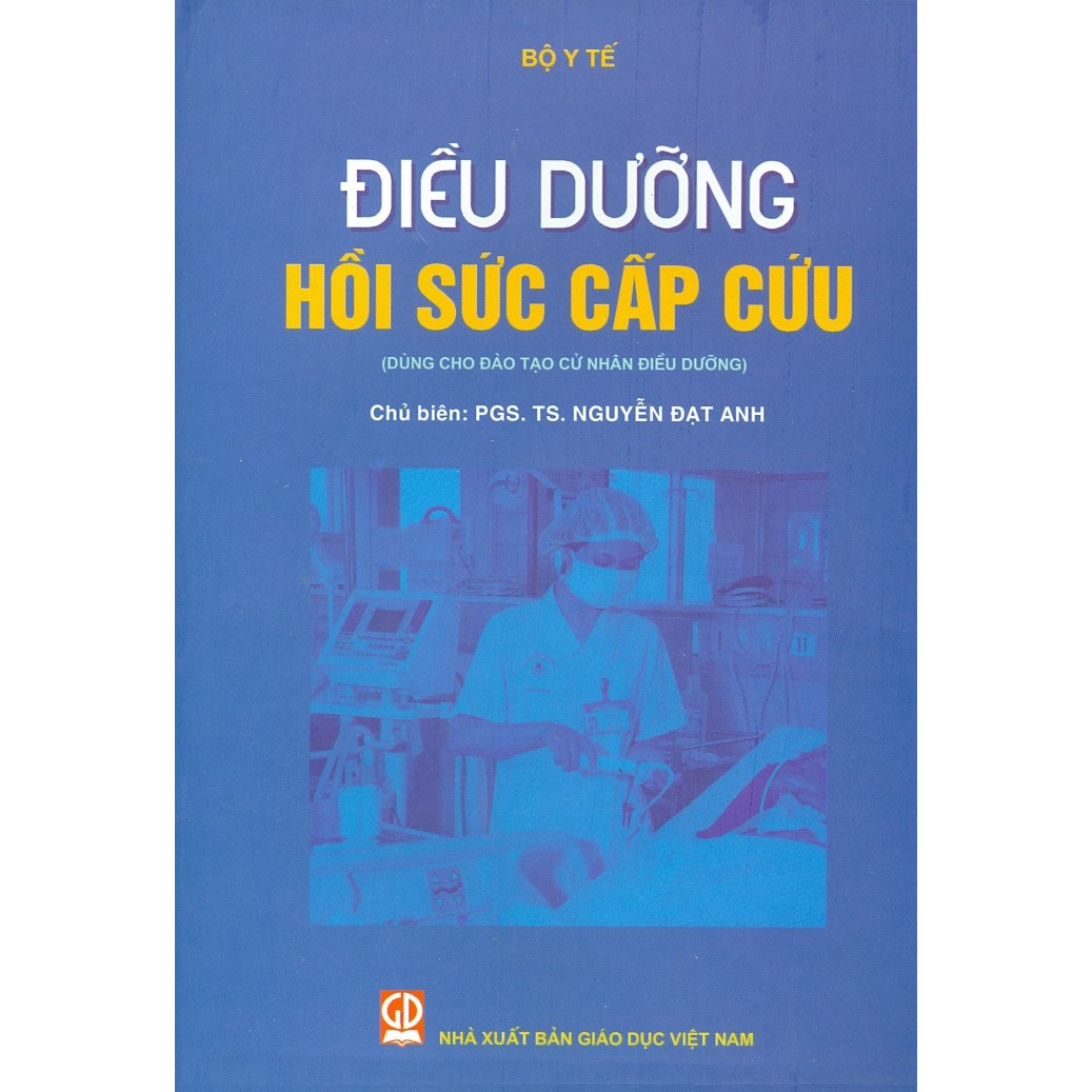 Điều Dưỡng Hồi Sức Cấp Cứu (Dùng Cho Đào Tạo Cử Nhân Điều Dưỡng)