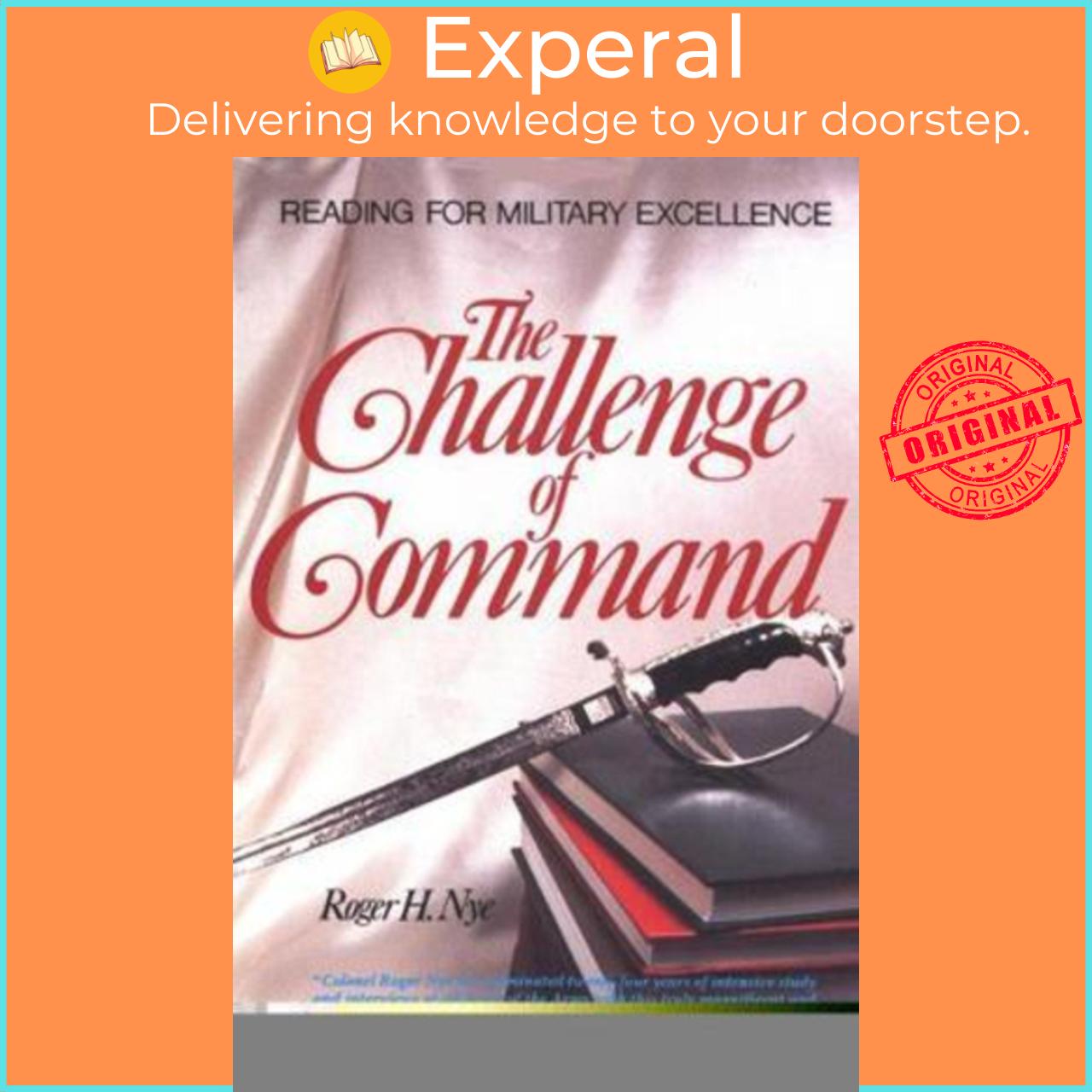 Sách - The Challenge of Command : Reading for Military Excellence by Roger H. Nye