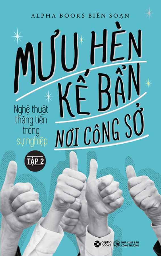 Mưu Hèn Kế Bẩn Nơi Công Sở - Nghệ Thuật Thăng Tiến Trong Sự Nghiệp - Tập 2