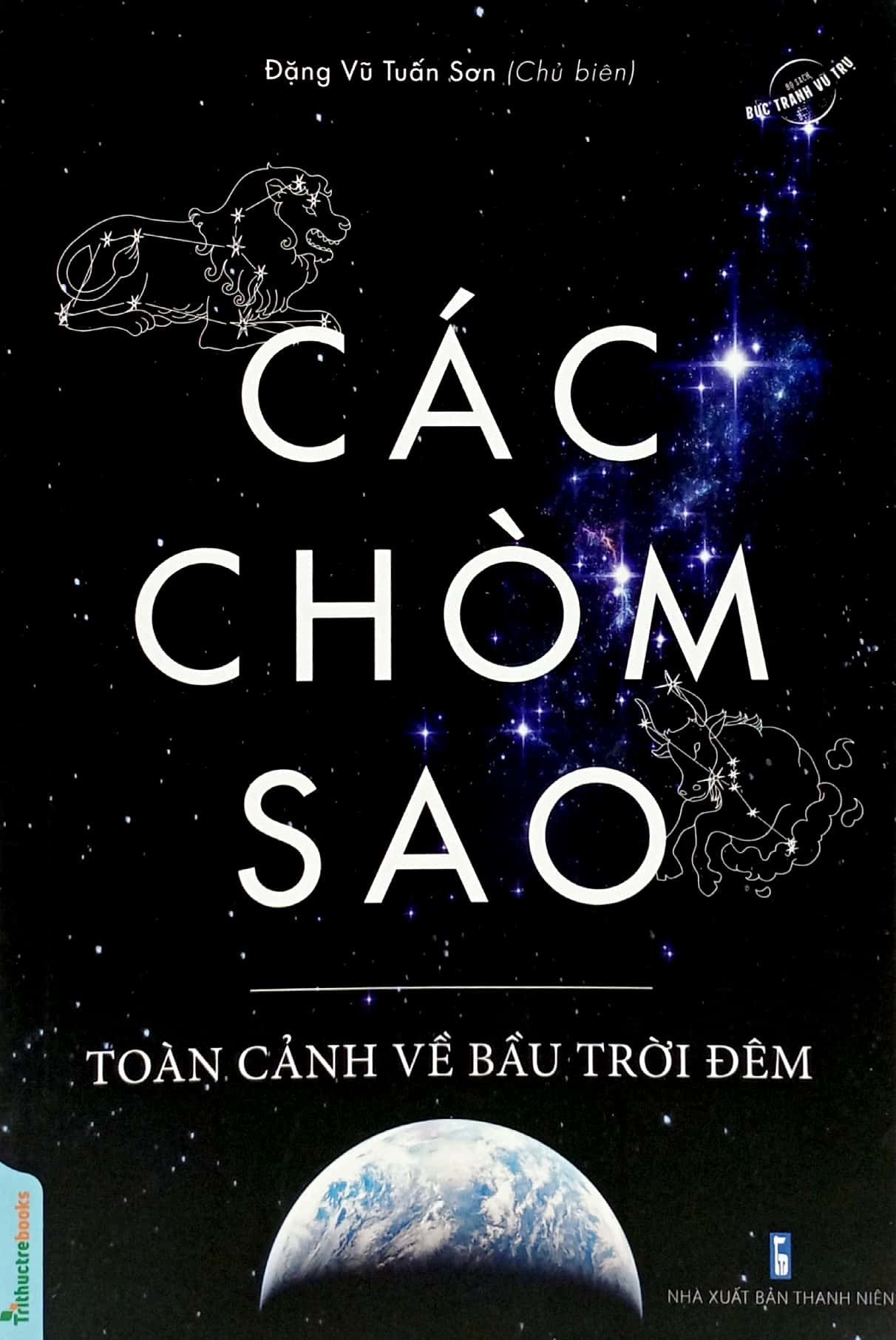 Các Chòm Sao - Toàn Cảnh Về Bầu Trời Đêm - Đặng Vũ Tuấn Sơn - (bìa mềm)