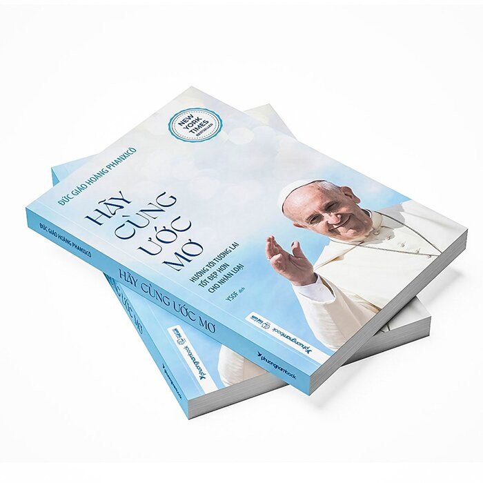 Hãy Cùng Ước Mơ - Hướng Tới Tương Lai Tốt Đẹp Hơn Cho Nhân Loại - Đức Giáo Hoàng Phanxicô -