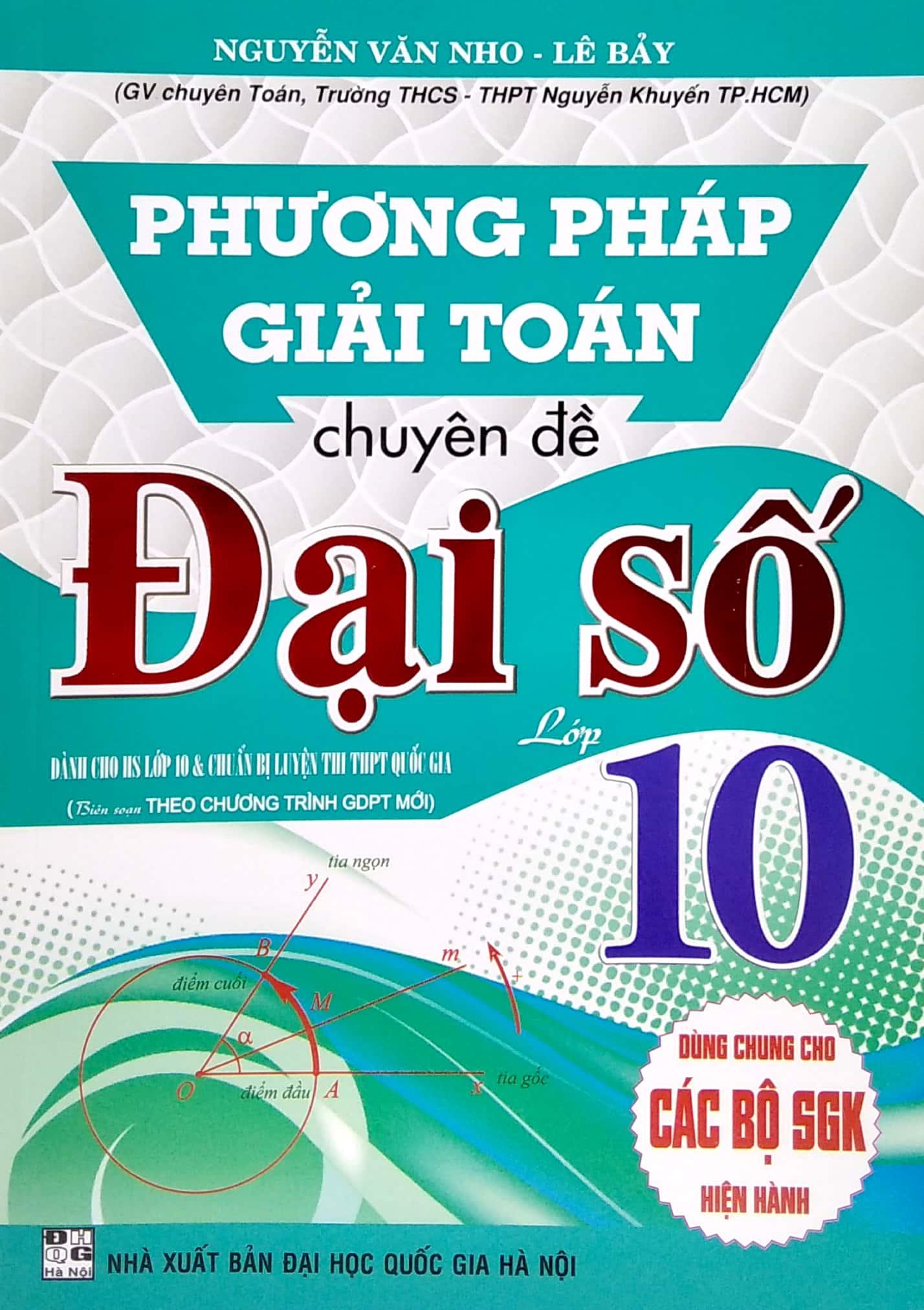 Phương Pháp Giải Toán Chuyên Đề Đại Số Lớp 10 (Biên Soạn Theo Chương Trình GDPT Mới) (Dùng Chung Cho Các Bộ SGK Hiện Hành)