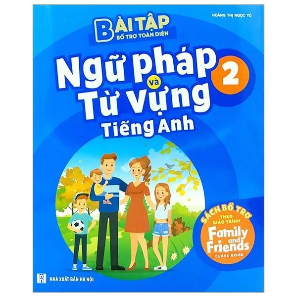 Sách - Bài Tập Bổ Trợ Toàn Diện Ngữ Pháp Và Từ Vựng Tiếng Anh 2 - Sách Bổ Trợ Theo Giáo Trình Family And Friends Special Edition - Megabook