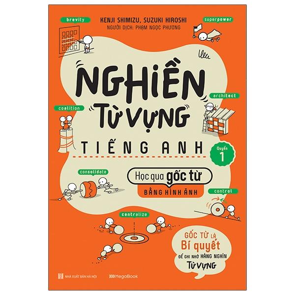 Bộ Sách Nghiền Từ Vựng Tiếng Anh - Học Qua Gốc Từ Bằng Hình Ảnh - Gốc Từ Là Bí Quyết Để Ghi Nhớ Hàng Nghìn Từ Vựng