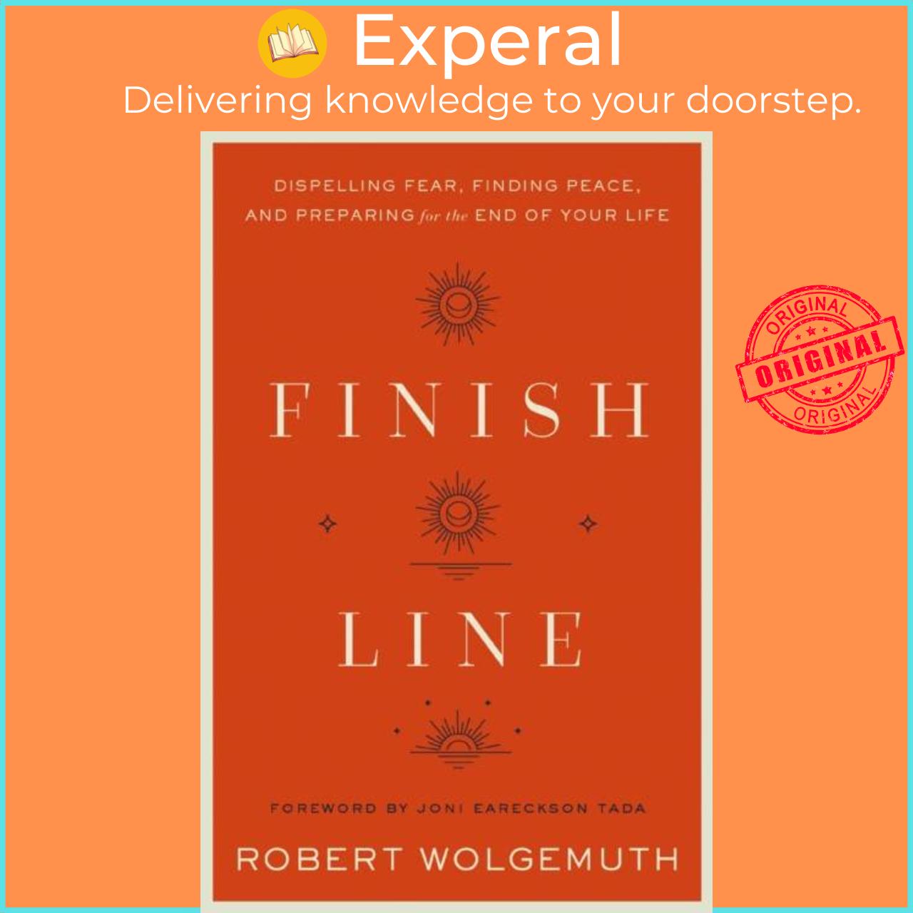 Sách - Finish Line - Dispelling Fear, Finding Peace, and Preparing for the E by Robert Wolgemuth (UK edition, hardcover)