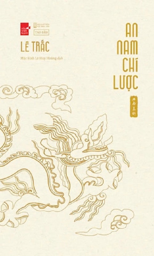 AN NAM CHÍ LƯỢC – Lê Trắc – Mặc Sinh Lê Huy Hoàng dịch – Tao Đàn – NXB Hội nhà văn